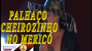 palhaço cheirozinho no mericó mexico humor circo [upl. by Aloz]