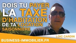 Dois tu payer la taxe dhabitation de ta location saisonnière courte durée [upl. by Dniren]