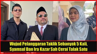 Langgar Taklik 5 Kali Syamsul dan Ira Kazar Sah Cerai Talak Satu [upl. by Yelime663]