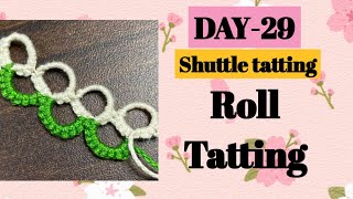 Day29 Roll tatting ❤️basic shuttle tatting class for beginners [upl. by Mchail]