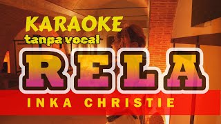 RELA  INKA CHRISTIE  Karaoke Okey [upl. by Jaymie]