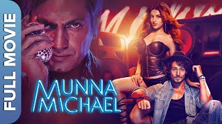 मुन्ना माइकल  Munna Michael  Tiger Shroff Nawazuddin Siddiqui Nidhhi Agerwal  Superhit Movie [upl. by Mlehliw939]