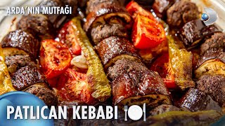 Patlıcan Kebabı 🍆  Ardanın Mutfağı 182 Bölüm [upl. by Ayotyal596]