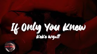 KeKe Wyatt  If Only You Knew Lyrics [upl. by Amikay182]