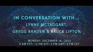 IN CONVERSATION WITH  LYNNE MCTAGGART GREG BRADEN amp BRUCE LIPTON [upl. by Sadnak]