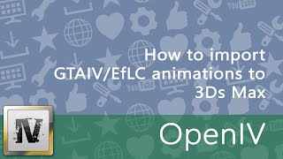 How to import GTAIVEfLC animations to 3Ds Max OpenIVopenFormatsOFIO [upl. by Grayce]