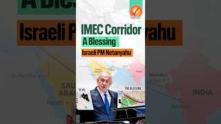 IMEC Corridor  A Blessing Israeli PM Netanyahu shorts [upl. by Moses497]