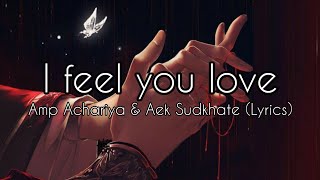 I feel your love Lyrics  Amp Achariya amp Aek Sudkhate [upl. by Ramos]