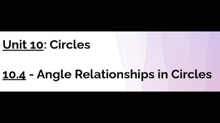 104  Angle Relationships in Circles [upl. by Evelyn]