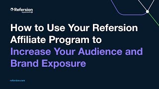 How to Use Your Refersion Affiliate Program to Increase Your Audience and Brand Exposure [upl. by Karalynn95]