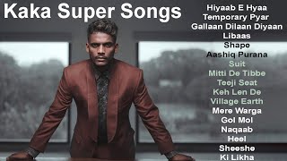 Kaka punjabi all songs  super punjabi song  long songs  kaka mashup [upl. by Raseta]