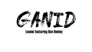 Ganid by Loonie ft Ron Henly Lyrics [upl. by Occor823]