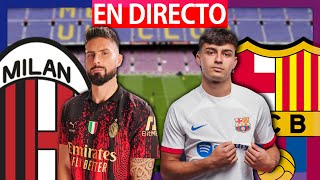 🔴MILAN VS FC BARCELONA EN DIRECTO  MILAN BARCELONA EN VIVO  AMISTOSO BARÇA HOY  BARÇA ON TOUR [upl. by Sokem941]