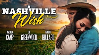 A Nashville Wish FULL MOVIE  Romance Movies  Musical Movies  Empress Movies [upl. by Elden]