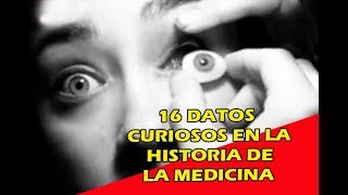 16 DATOS CURIOSOS EN LA HISTORIA DE LA MEDICINA [upl. by Annayad]