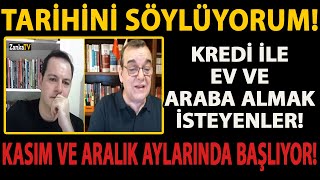 TARİHİNİ SÖYLÜYORUM KREDİ İLE EV VE ARABA ALMAK İSTEYENLER KASIM VE ARALIK AYLARINDA BAŞLIYOR [upl. by Hselin]