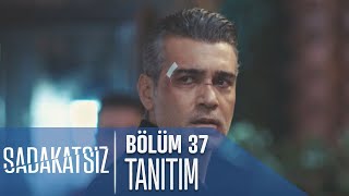 Sadakatsiz 37 Bölüm Tanıtımı [upl. by Ammej]