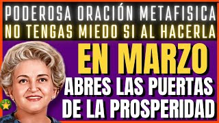 Oración METAFISICA DE MARZO ABRIENDO LAS PUERTAS A LA PROSPERIDAD INFINITA  Conny Méndez [upl. by Kenimod]