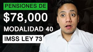 Modalidad 40 IMSS Paso a Paso para lograr una Pensión de hasta 78000 MXN Ley 73 [upl. by Neenad]