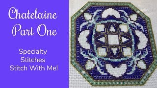 Chatelaine Part One  Specialty Stitches  Stitch With Me [upl. by Nairoc]