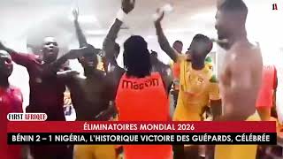 ÉLIMINATOIRES MONDIAL 2026  BÉNIN 21 NIGÉRIA L’HISTORIQUE VICTOIRE DES GUÉPARDS CÉLÉBRÉE [upl. by Yliak301]