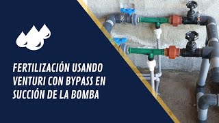 Fertilización usando venturi con bypass en succión de la bomba [upl. by Haraf]