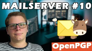 Mailcow  Mailserver Tutorial 10  Mailcow EMails verschlüsseln mit OpenPGP  REUPLOAD [upl. by Retnyw]