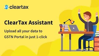 ClearTax Assistant  Upload all your data to GSTN portal in just 1 click [upl. by Baun764]