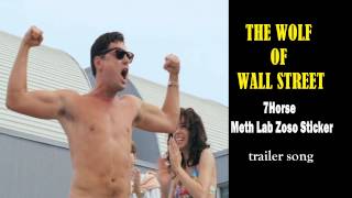 The Wolf of Wall Street trailer song 7Horse Meth Lab Zoso Sticker [upl. by Yknip]