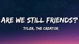 Tyler The Creator  ARE WE STILL FRIENDS Lyrics [upl. by Schreiber246]