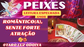 💕PEIXES💞ROMÂNTICOA SENTE FORTE ATRAÇÃO❤️‍🔥ALGUÉM TRADICIONAL🥰 [upl. by Assenahs]