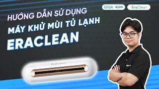 Hướng dẫn sử dụng máy tiệt trùng khử mùi tủ lạnh EraClean CWB01 HDSD  GIGAvn [upl. by Geldens]