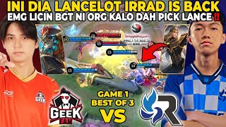 INI DIA LANCELOT IRRAD IS BACK  GUA AKUIN EMG LICIN SIH NI ORG MAKEK LANCE  GEEK VS RSG PH GAME 2 [upl. by Siusan]