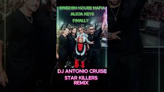 DJ Antonio Cruise Feat Swedish House Mafia amp Alicia Keys  Finally Star Killers Remix [upl. by Sitrik261]