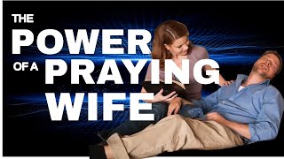 The Power of a Praying Wife  Keep Praying Woman of God [upl. by Adnama]