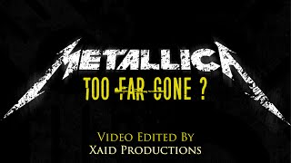 Metallica  Too Far Gone Themed amp Edited  Xaid Productions [upl. by Ycnalc783]