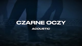 CZARNE OCZY ACOUSTIC RMX [upl. by Elmer]