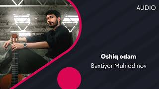 Baxtiyor Muhiddinov  Oshiq odam  Бахтиёр Мухиддинов  Ошик одам AUDIO [upl. by Dric]