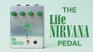 The Life Nirvana Pedal [upl. by Ykcul]