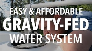 INSANELY EASY Gravity Fed Water System for Off Grid Living [upl. by Fabri]