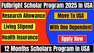 Fulbright Scholar Program 2025 In USA  Move To USA With One Dependent  12 Months Scholar Program [upl. by Judus429]