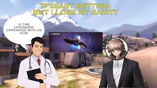 Tf2Easy Betting But I Lose My Sanity [upl. by Okomot682]