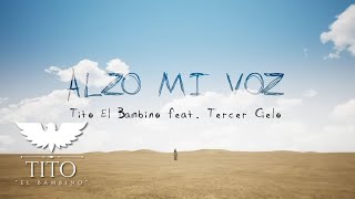 Tito El Bambino ft Tercer Cielo  Alzo Mi Voz Lyric Video [upl. by Notla]