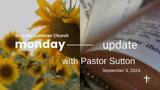 Monday Update with Pastor Sutton  September 3 2024 [upl. by Drahsir]