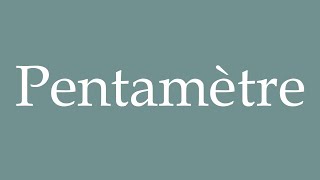 How to Pronounce Pentamètre Pentameter Correctly in French [upl. by Hecklau]