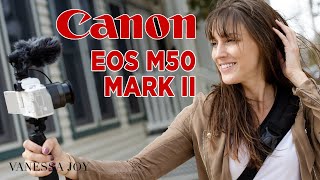 Canon EOS M50 Mark II  Hands on with Vanessa Joy [upl. by Nuavahs]