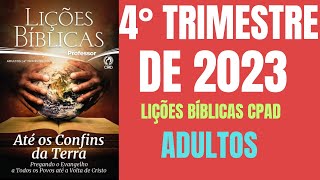 Revista Lições Bíblicas CPAD  4° Trimestre de 2023 EBD  Escola Dominical  Até os confins da terra [upl. by Giefer]