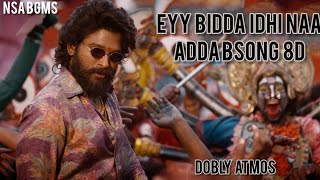 Eyy Bidda Idhi Naa Adda 8d Audio song  Pushpa Songs Telugu  Allu Arjun RashmikaSamantha [upl. by Ynelram]