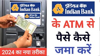 indian Bank Atm se paise kaise jama kare 2024  indian Bank Atm se paise Deposit kaise kare 2024 [upl. by Esilram]