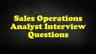 Sales Operations Analyst Interview Questions [upl. by Burg823]